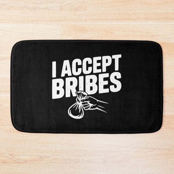 Item preview, I Accept Bribes designed and sold by Frank Ring.