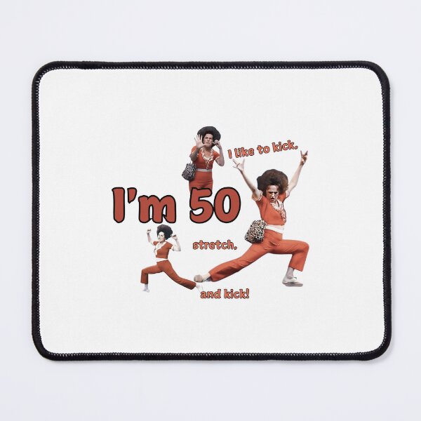 Item preview, I LIKE TO KICK, STRETCH, AND KICK! - im 50 sally omalley designed and sold by badreeder.