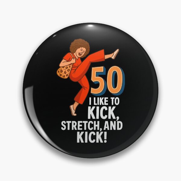 Item preview, I LIKE TO KICK, STRETCH, AND KICK! - im 50 sally omalley designed and sold by badreeder.