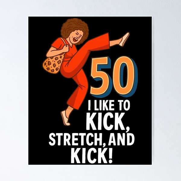 Item preview, I LIKE TO KICK, STRETCH, AND KICK! - im 50 sally omalley designed and sold by badreeder.