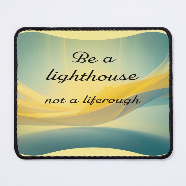 Item preview, Be a Lighthouse not a Life-rough designed and sold by SSdesignArticle.