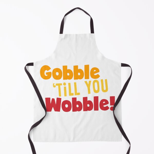 Item preview, Gobble 'till You Wobble!  TG036 designed and sold by Persnicketee.