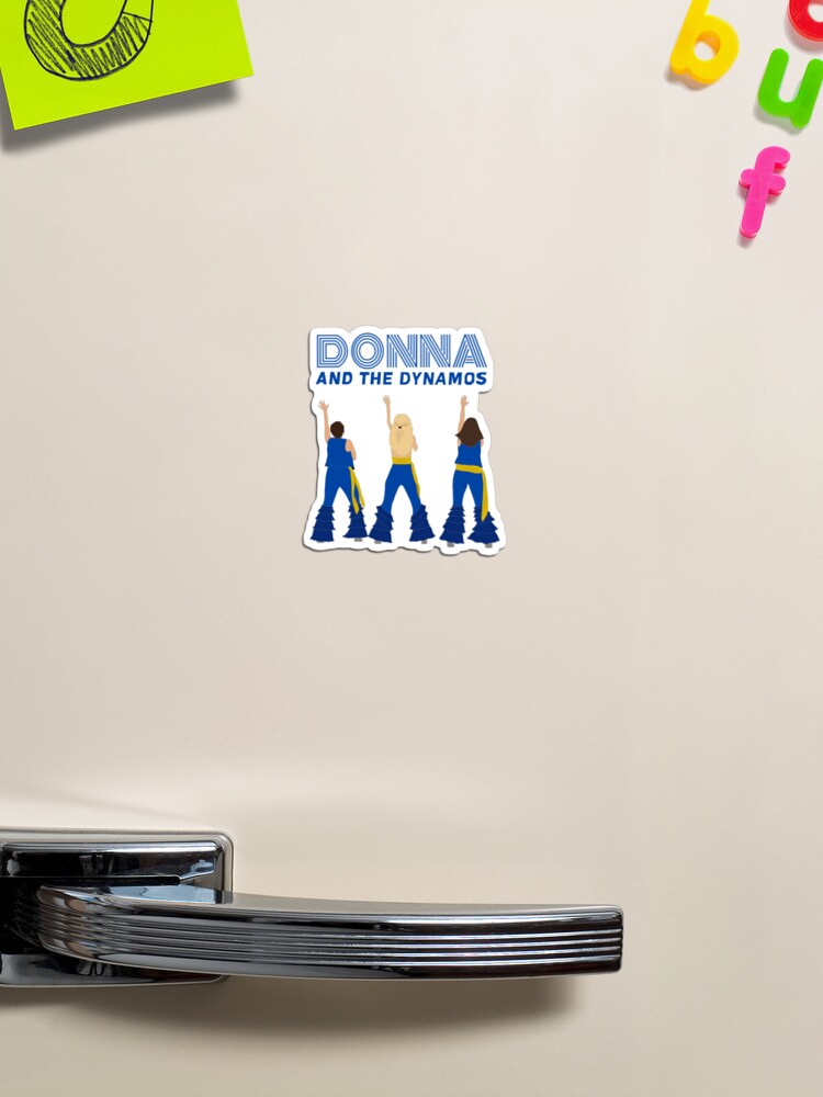 Donna and the Dynamos - Mamma Mia : Here We Go Again Magnet for Sale by  RikkasRiginals