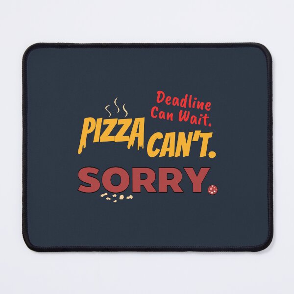 Item preview, Deadline Can Wait Pizza Can't Shirt designed and sold by heyyoyeah63.