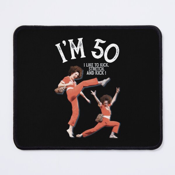Item preview, sally o'malley I'm 50 i like to kick, streth, and kick designed and sold by vifernndan.