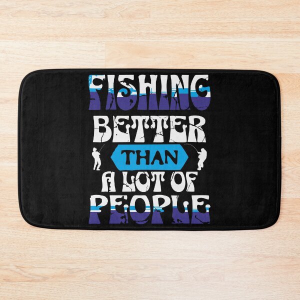 Item preview, Fishing – Better Than a Lot of People | Funny Fisherman Quote Design designed and sold by T-Chou.