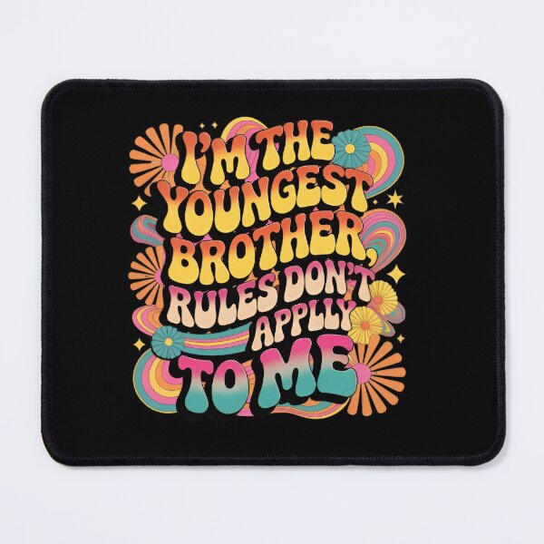 Item preview, I’m the Youngest Brother Rules Don’t Apply to Me Funny designed and sold by MizoX7.