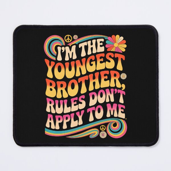 Item preview, I’m the Youngest Brother Rules Don’t Apply to Me Funny designed and sold by MizoX7.