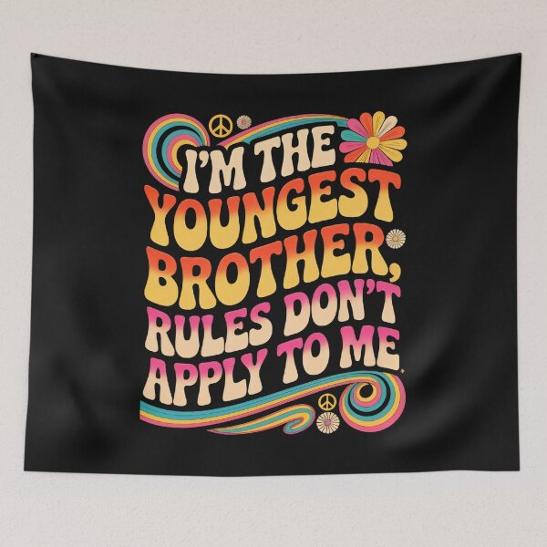 Item preview, I’m the Youngest Brother Rules Don’t Apply to Me Funny designed and sold by MizoX7.