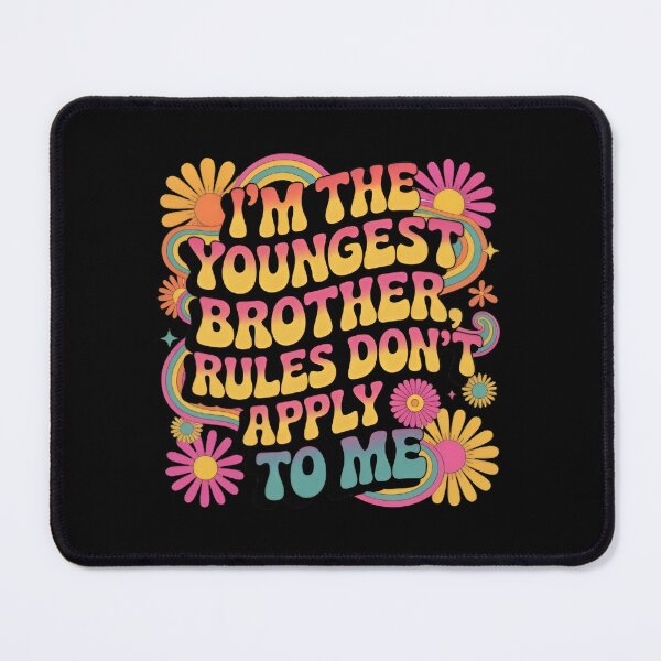 Item preview, I’m the Youngest Brother Rules Don’t Apply to Me Funny designed and sold by MizoX7.