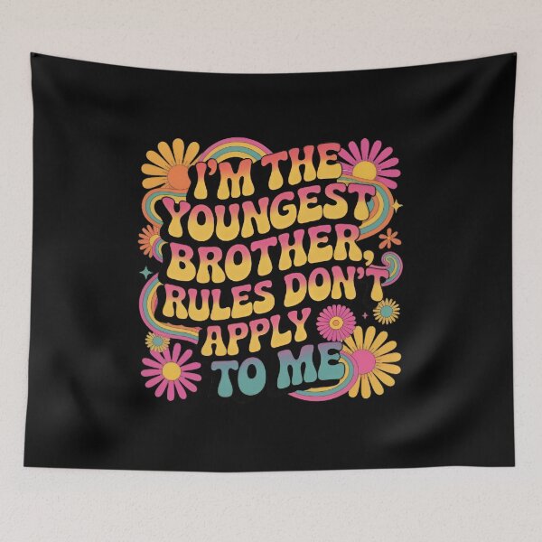 Item preview, I’m the Youngest Brother Rules Don’t Apply to Me Funny designed and sold by MizoX7.