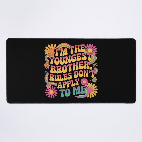 Item preview, I’m the Youngest Brother Rules Don’t Apply to Me Funny designed and sold by MizoX7.