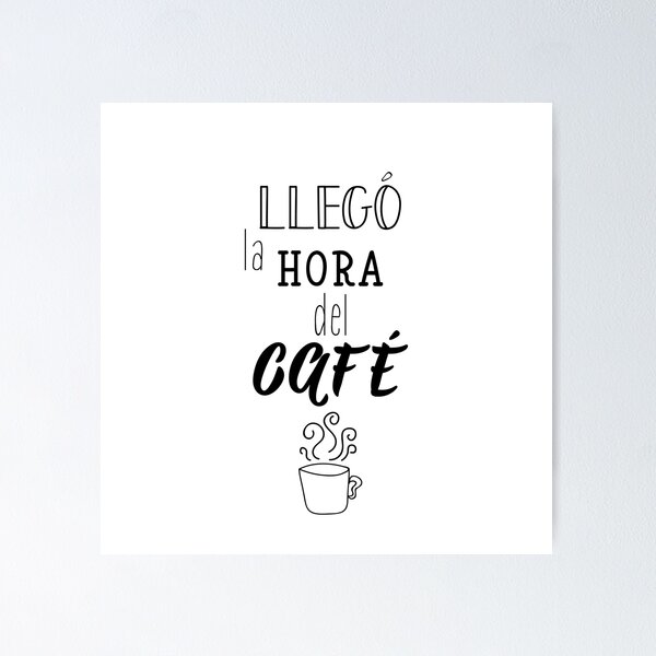 Item preview,  llego la hora del cafe. It's coffee time - in Spanish. designed and sold by pidzam4e.