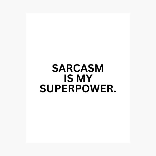 Item preview, sarcasm designed and sold by SWETA HALDER.