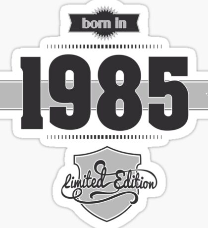 Born in 1985: Stickers | Redbubble