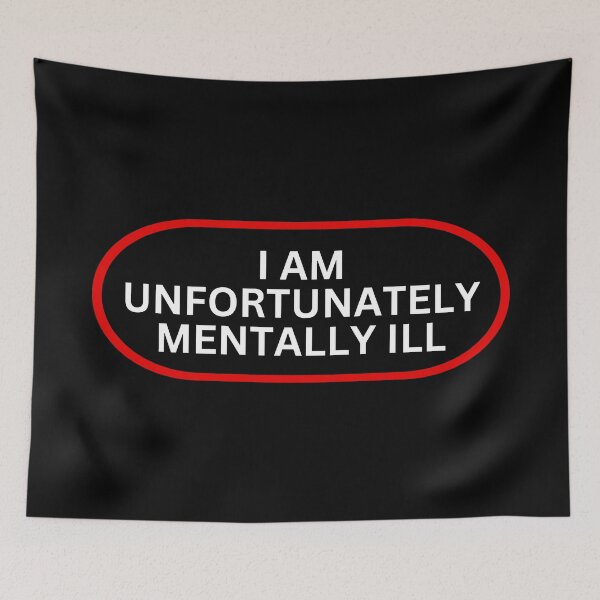 Item preview, I Am Unfortunately Mentally ill designed and sold by SWETA HALDER.