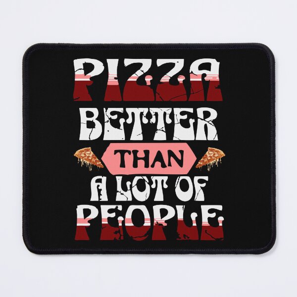 Item preview, Pizza – Better Than a Lot of People | Funny Food Lover Quote Design designed and sold by T-Chou.