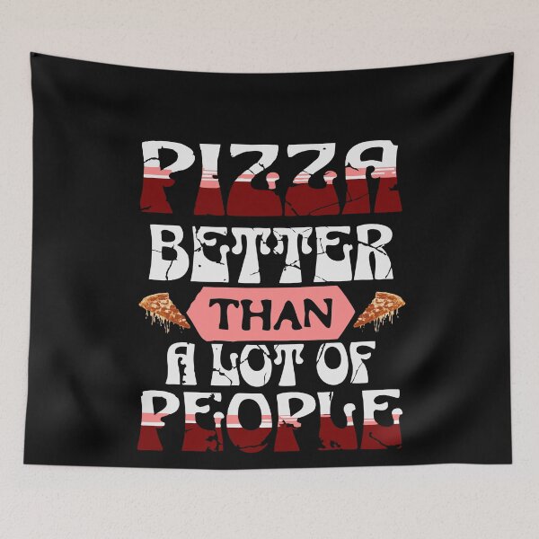 Item preview, Pizza – Better Than a Lot of People | Funny Food Lover Quote Design designed and sold by T-Chou.