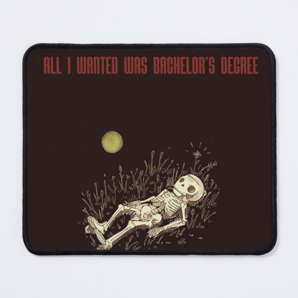 Item preview, ALL I WANTED WAS A BARCHELOR’S DEGREE designed and sold by Kewwl .
