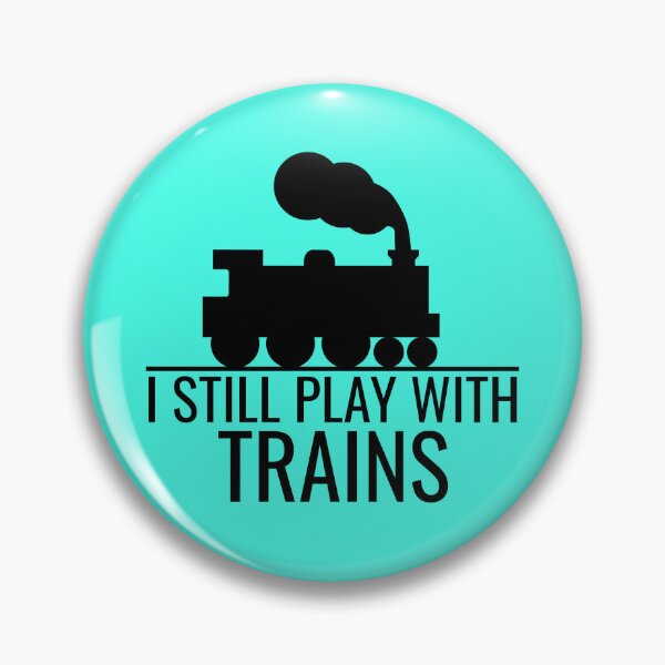 Item preview, I Still Play With Trains, Funny Train, Railway Enthusiast, railfan, train lover design designed and sold by DesignHouse07.