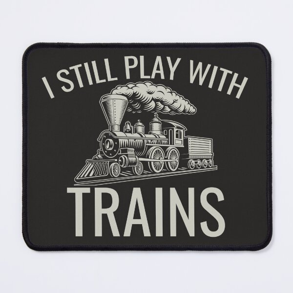 Item preview, I Still Play With Trains, Funny Train, Railway Enthusiast, railfan, train lover design designed and sold by DesignHouse07.