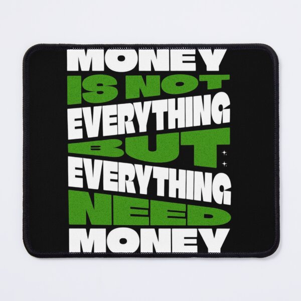 Item preview, MONEY IS NOT EVERYTHING BUT EVERYTHING NEED MONEY designed and sold by VSHARX COLLECTION.