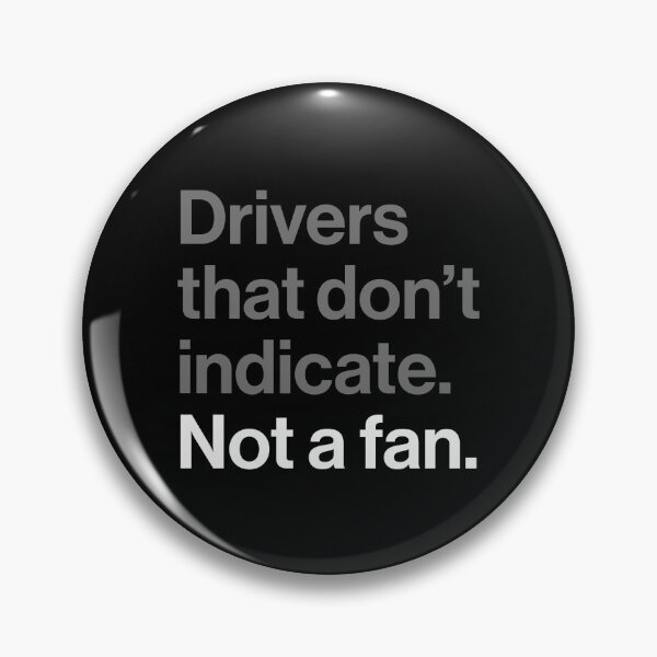 Item preview, Drivers That Don't Indicate, Not a Fan - Funny Sarcasm Joke designed and sold by Butter Creative.