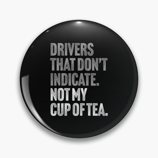 Item preview, Drivers That Don't Indicate, Not My Cup of Tea Funny Sarcasm Joke designed and sold by Butter Creative.