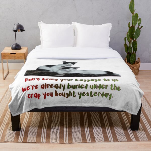 Item preview, “Don’t Bring Your Baggage — We’re Already Buried in the Crap You Bought Yesterday” (Funny Cat Quote) designed and sold by BulletKitty82.