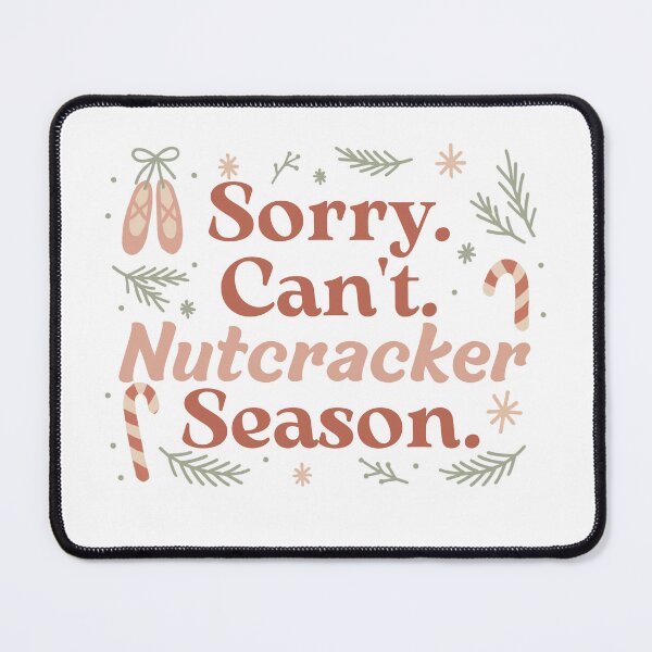 Item preview, Sorry Can't Nutcracker Season designed and sold by stephenflashart.