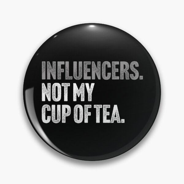 Item preview, Influencers, Not My Cup Of Tea - Funny Sarcastic Joke designed and sold by Butter Creative.
