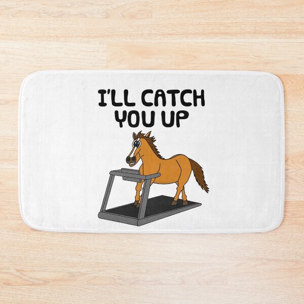 Item preview, Horse On A Treadmill, I'll Catch You Up, Fitness Funny designed and sold by doodlerob.