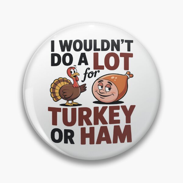 Item preview, I Wouldn’t Do A Lot For Turkey Or Ham Holiday Humor Gifts for Thanksgiving Fans designed and sold by SkymarArt.