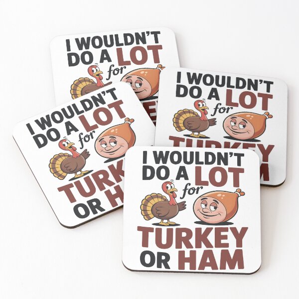 Item preview, I Wouldn’t Do A Lot For Turkey Or Ham Holiday Humor Gifts for Thanksgiving Fans designed and sold by SkymarArt.