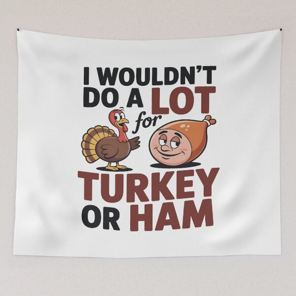 Item preview, I Wouldn’t Do A Lot For Turkey Or Ham Holiday Humor Gifts for Thanksgiving Fans designed and sold by SkymarArt.