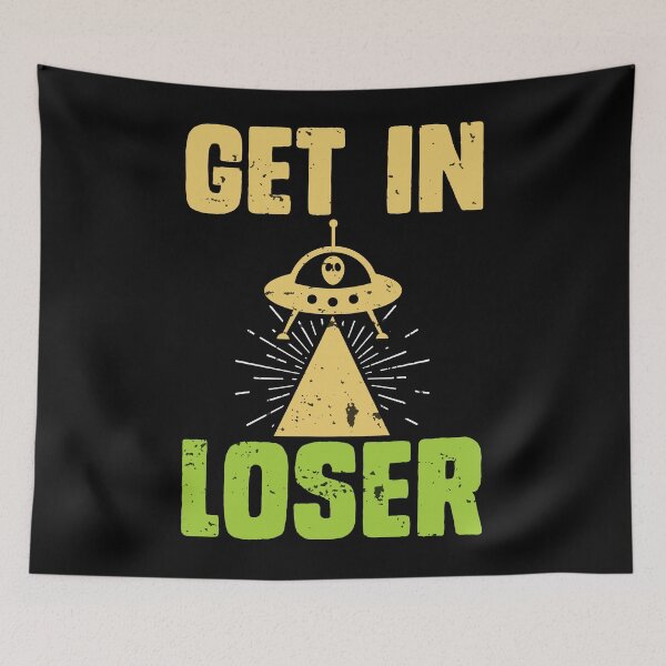 Item preview, Alien | Get In Loser | UFO designed and sold by Jcat7.