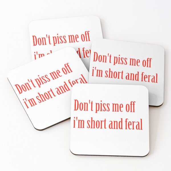 Item preview, Don't piss me off I'm short and feral Funny witty sarcastic  designed and sold by Creations by lyne.