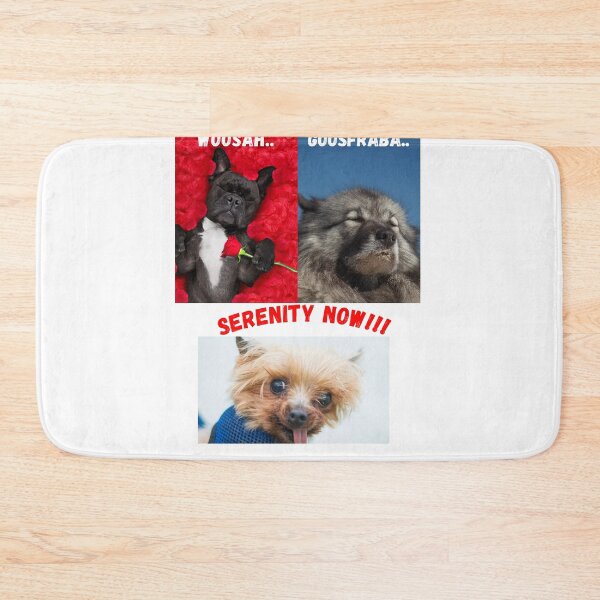 Item preview, Using dogs as an example for the sayings Goosfraba, Woosah, and serenity now for humor designed and sold by Maysiesmerch.