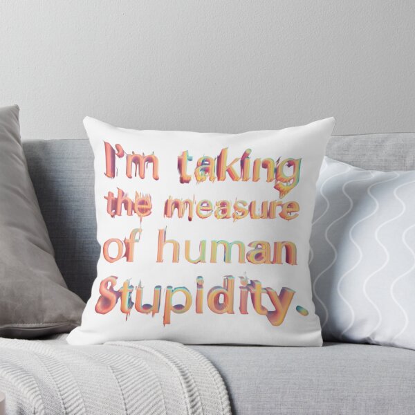 Item preview, Taking the Measure of Human Stupidity - Glitch Aesthetic Funny Quote designed and sold by RDproject.