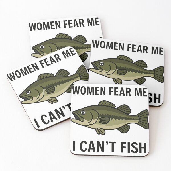 Item preview, Women Fear Me, I Can’t Fish – Funny Fishing Meme Parody Design designed and sold by LowDownGraphics.