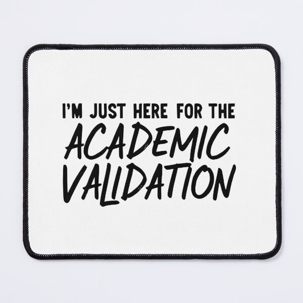 Item preview, Academic Validation T-Shirt | Grad Student Humor | University Stress Meme designed and sold by VibeCheckTees13.
