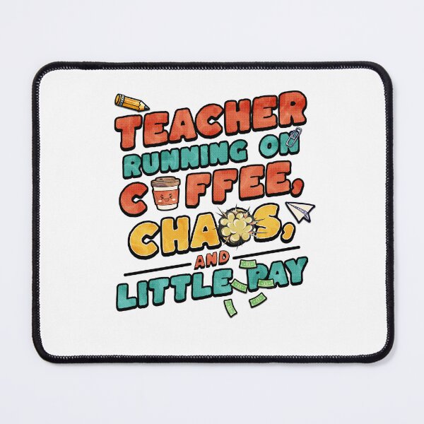 Item preview, Teacher Running on Coffee, Chaos & Little Pay designed and sold by MasterKlaw.