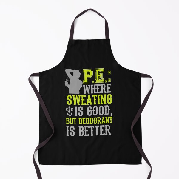 Item preview, PE Where Sweating Is Good But Deodorant Is Better Funny Physical Education Teacher designed and sold by jaygo.