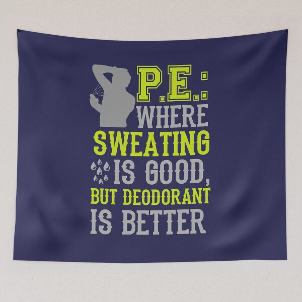 Item preview, PE Where Sweating Is Good But Deodorant Is Better Funny Physical Education Teacher designed and sold by jaygo.