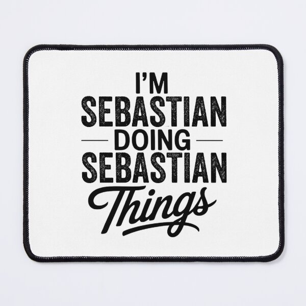 Item preview, I'm Sebastian Doing Sebastian Things designed and sold by Oussinc.
