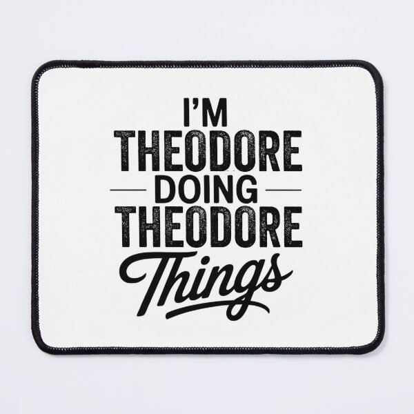Item preview, I'm Theodore Doing Theodore Things designed and sold by Oussinc.
