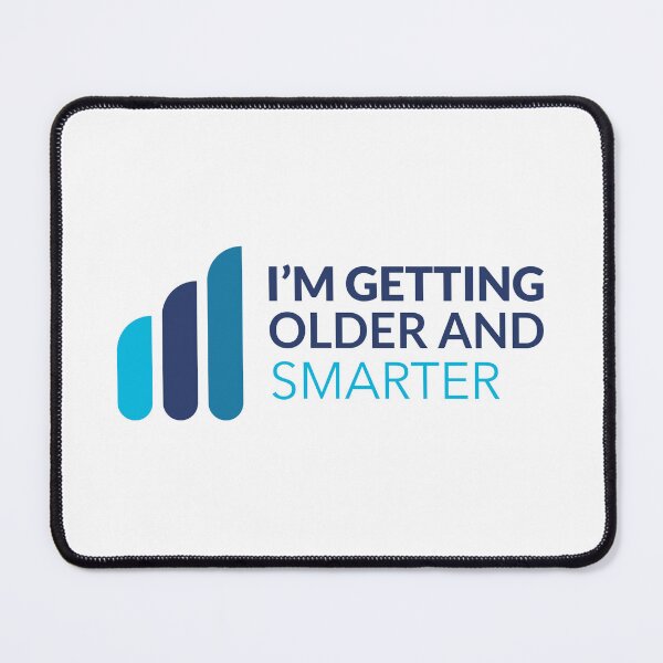 Item preview, I’m Getting Older and Smarter designed and sold by TPrinto.