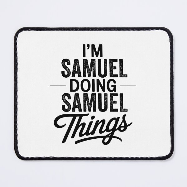 Item preview, I'm Samuel Doing Samuel Things designed and sold by Oussinc.