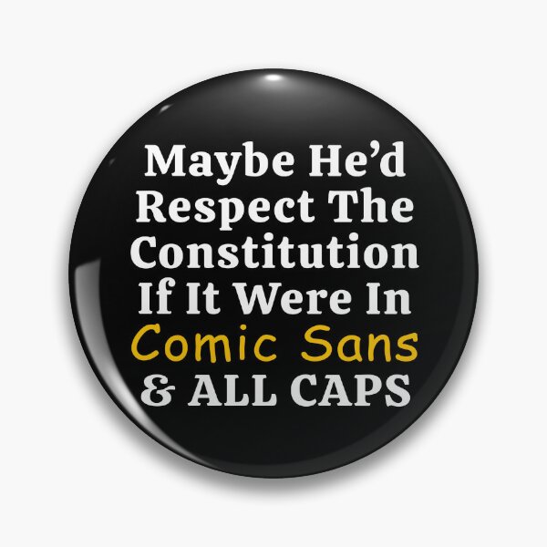 Item preview, Trump Respect Constitution Comic Sans All Caps Funny T-Shirts Hoodies Pins Stickers Magnets Mugs Posters  Anti Trump Anti Fascist Uphold Constitution Tees Gifts Protesting designed and sold by allfreelance.