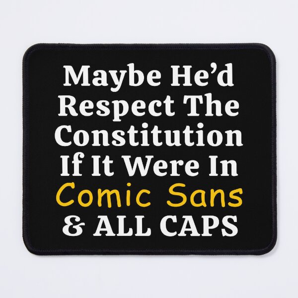 Item preview, Trump Respect Constitution Comic Sans All Caps Funny T-Shirts Hoodies Pins Stickers Magnets Mugs Posters  Anti Trump Anti Fascist Uphold Constitution Tees Gifts Protesting designed and sold by allfreelance.